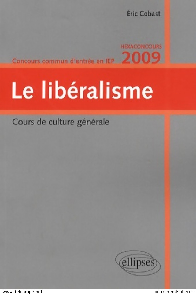 Le Libéralisme : Concours Commun D'entrée En IEP (2009) De Eric Cobast - Droit
