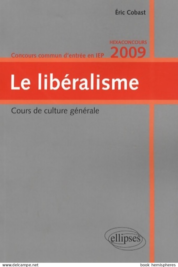 Le Libéralisme : Concours Commun D'entrée En IEP (2009) De Eric Cobast - Diritto