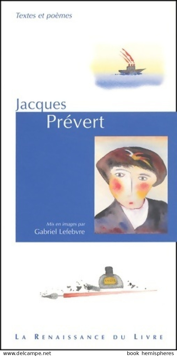 Jacques Prévert. Textes Et Poèmes Mis En Images (2002) De Gabriel Lefebvre - Other & Unclassified