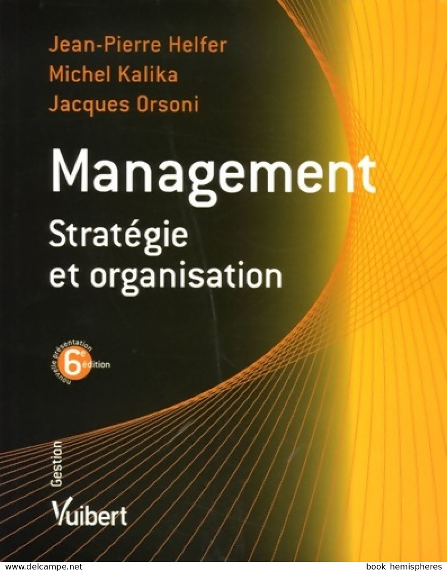 Management : Stratégie Et Organisation (2006) De Jean-Pierre Helfer - Economie