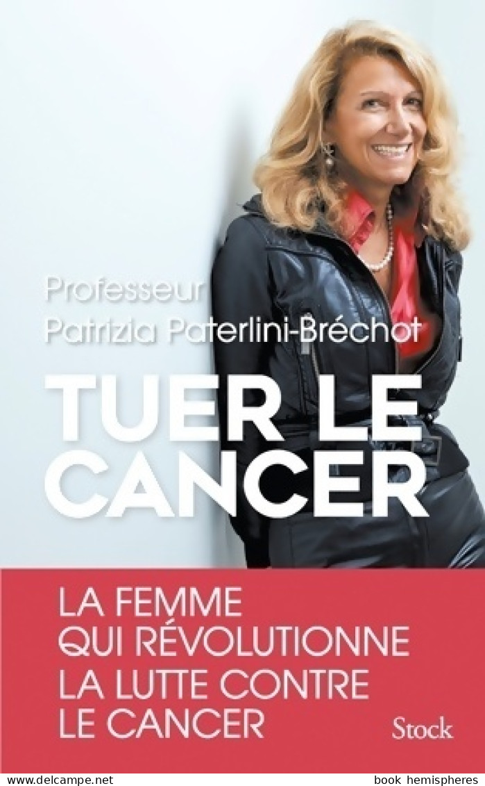 Tuer Le Cancer (2017) De Patrizia Paterlini Bréchot - Santé