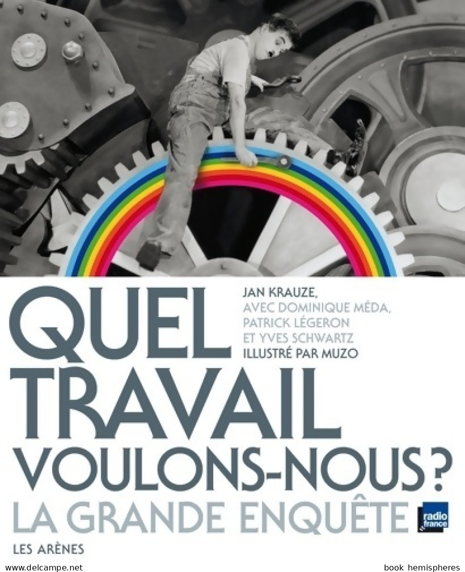 Quel Travail Voulons-nous ? La Grande Enquête (2012) De Collectif - Economie