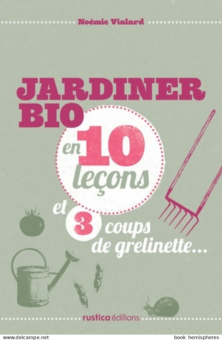 JARDINER BIO EN 10 Leçon ET 3 COUPS DE GRELINETTE... (2012) De Noémie Vialard - Jardinería