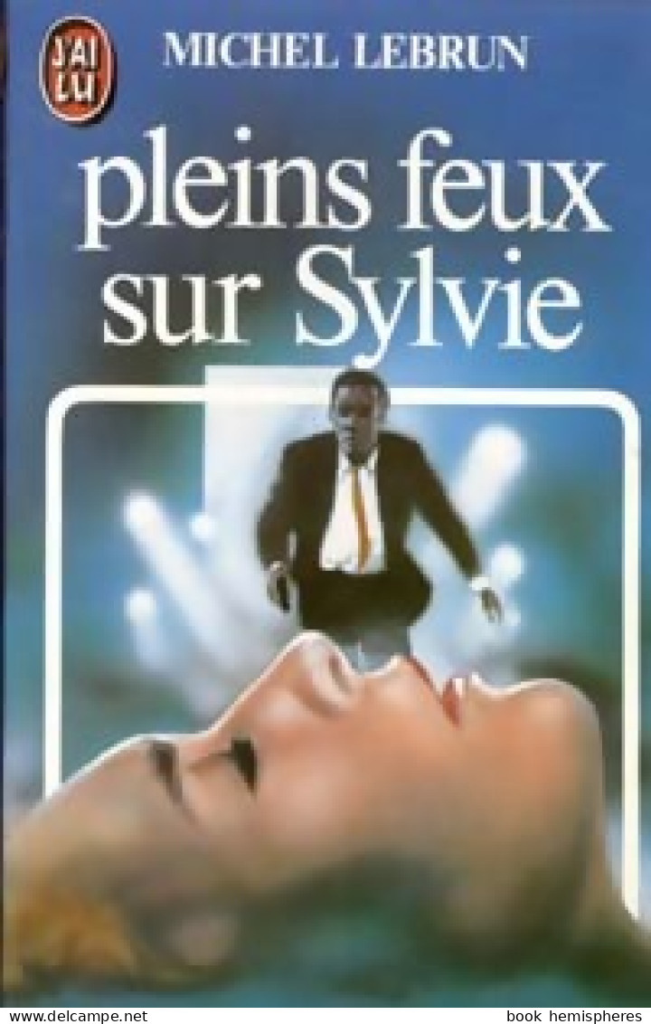 Pleins Feux Sur Sylvie (1984) De Michel Lebrun - Otros & Sin Clasificación