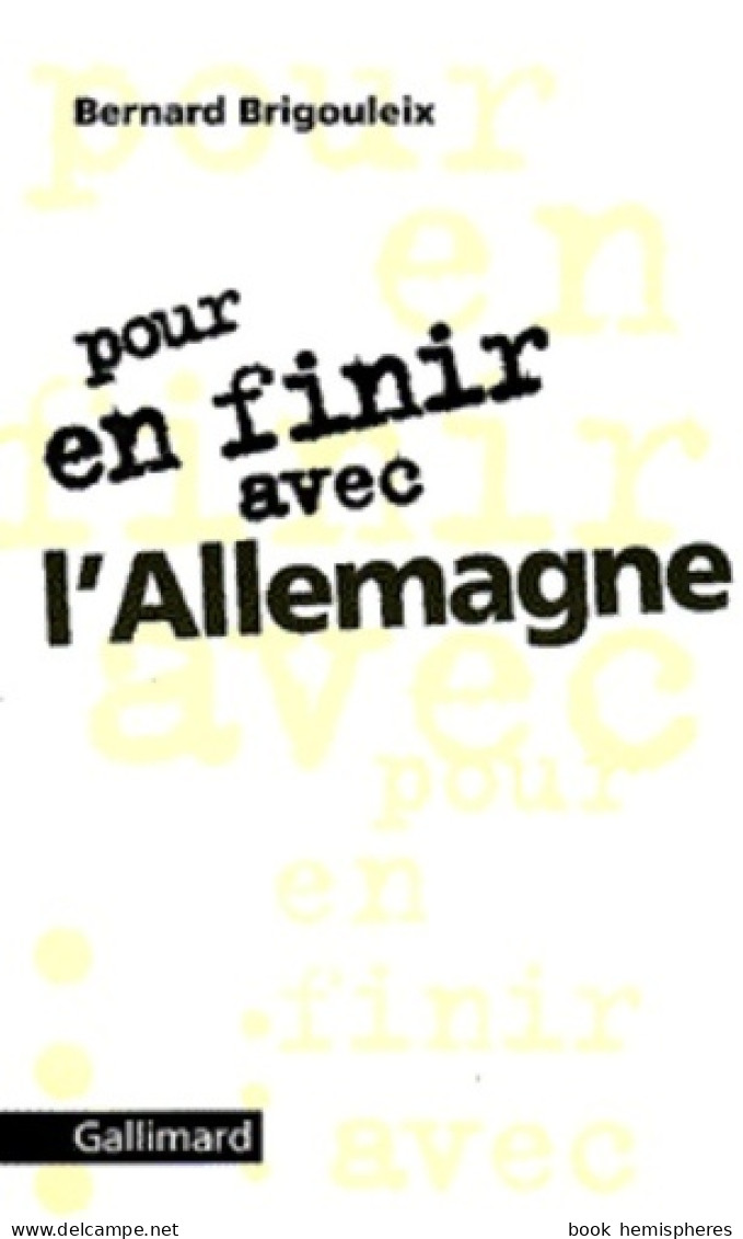 Pour En Finir Avec L'Allemagne (1998) De Bernard Brigouleix - Geschiedenis