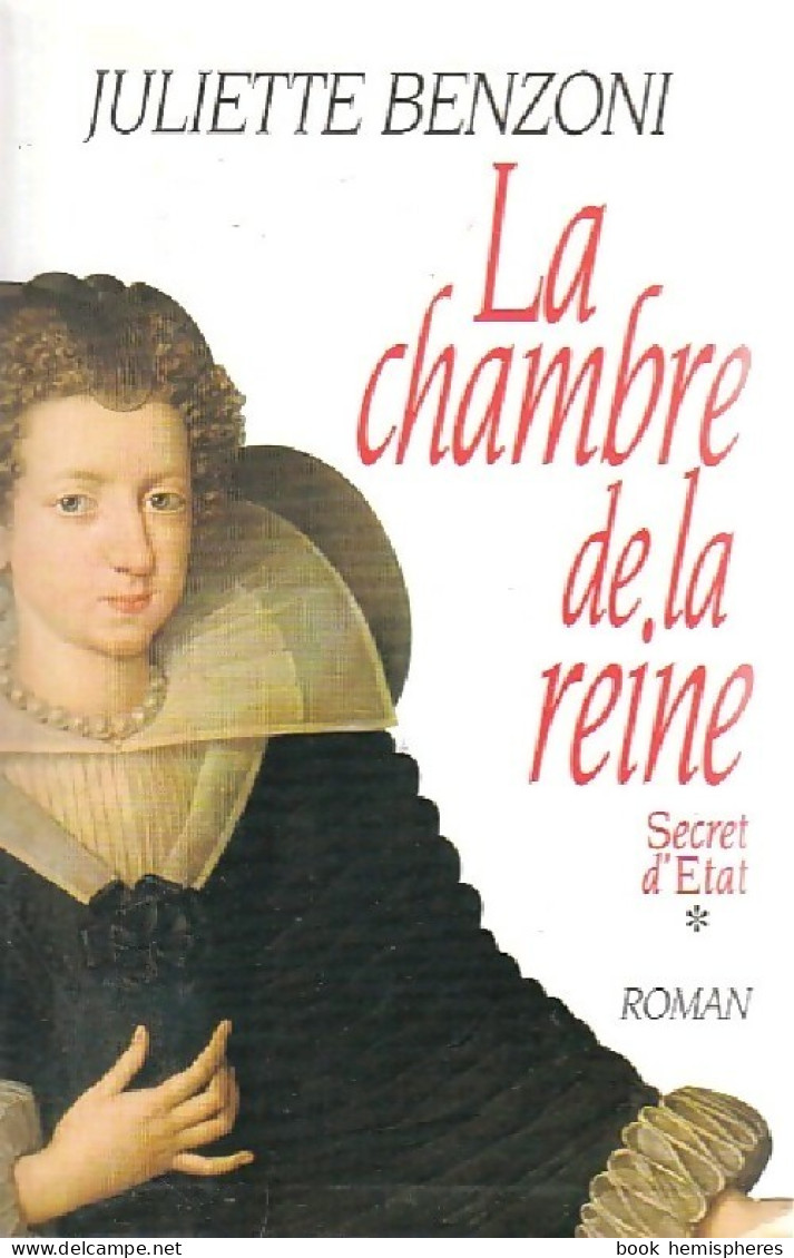 Secret D'Etat Tome I : La Chambre De La Reine (1997) De Juliette Benzoni - Historic