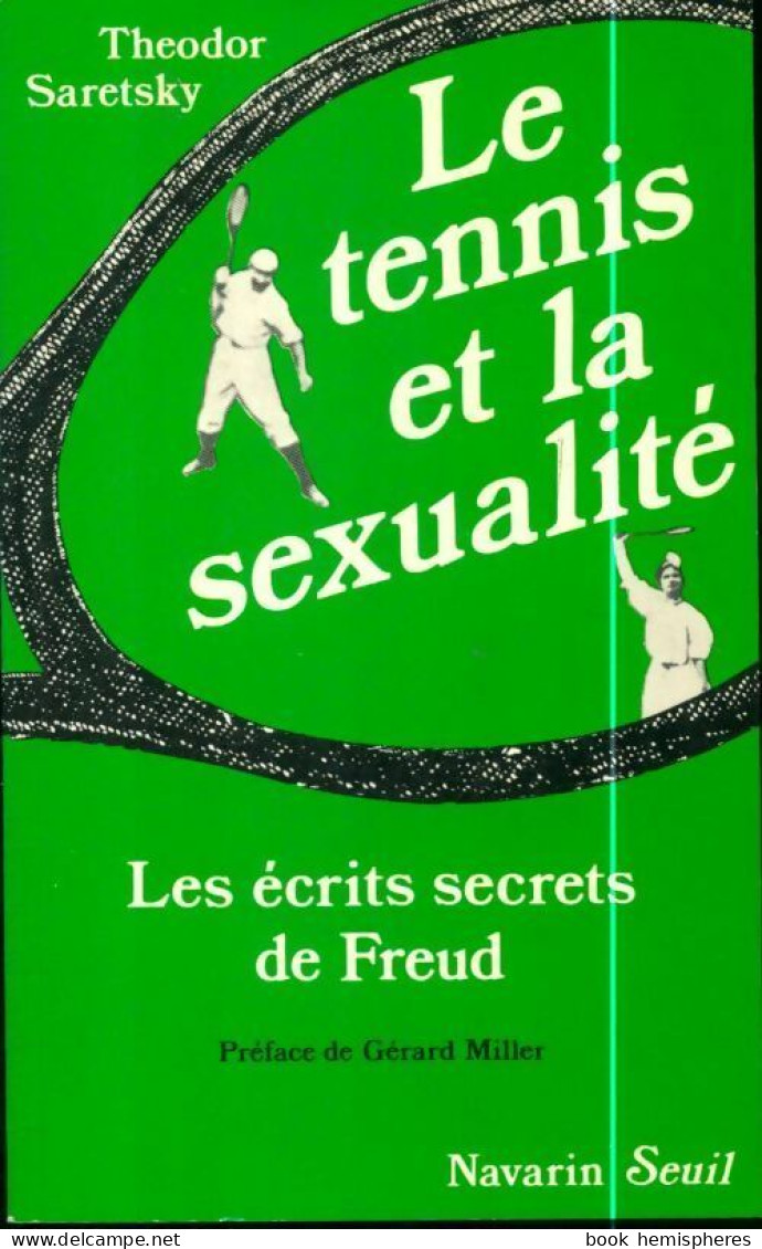 Le Tennis Et La Sexualité. Les écrits Secrets De Freud (1986) De Theodor Saretsky - Sport