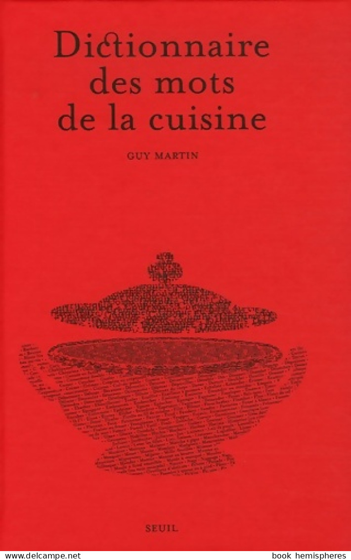 Dictionnaire Des Mots De La Cuisine (2006) De Guy Martin - Gastronomie