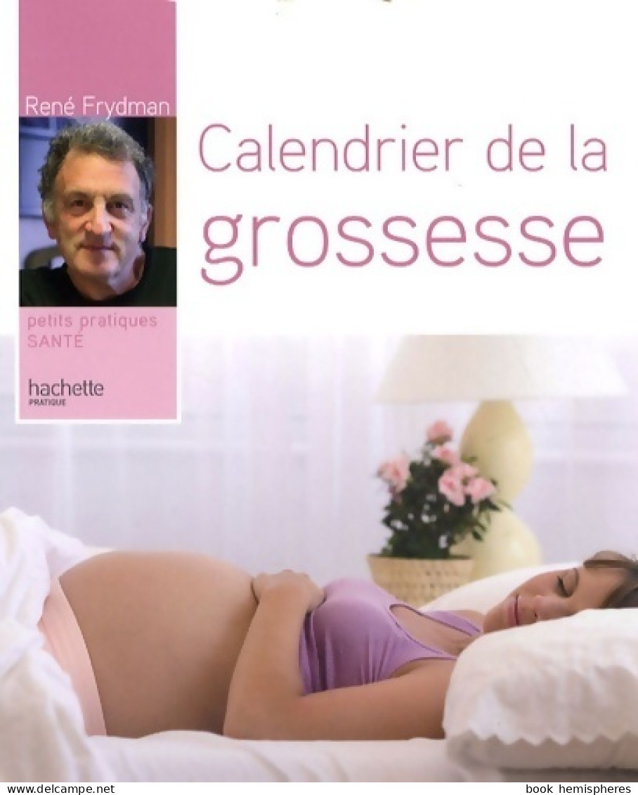 Calendrier De La Grossesse (2009) De René Frydman - Santé