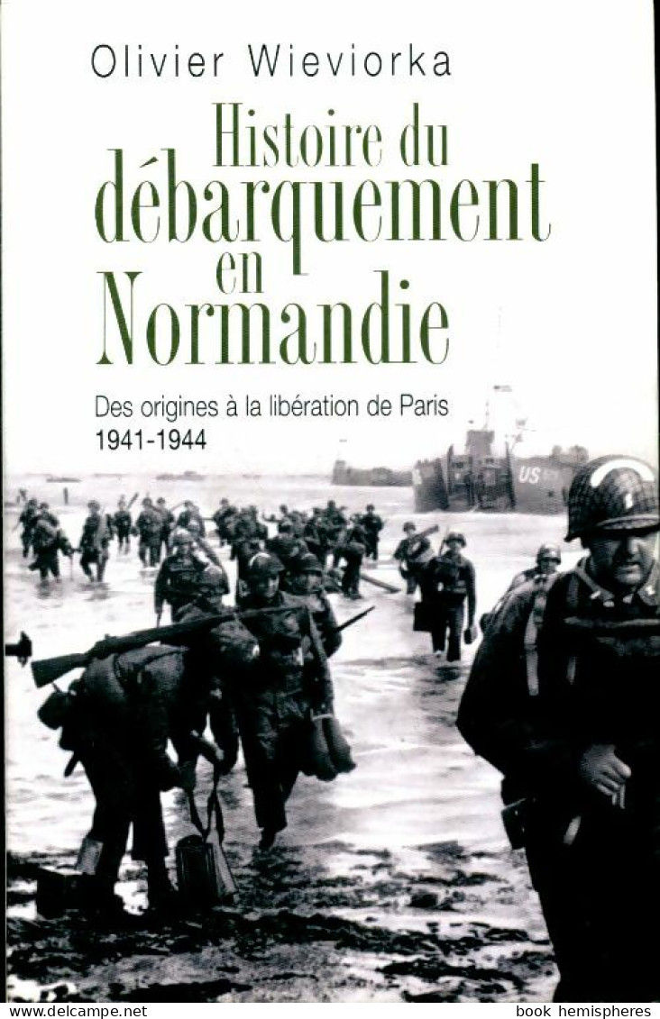 Histoire Du Débarquement En Normandie (2007) De Wieviorka Michel - Weltkrieg 1939-45