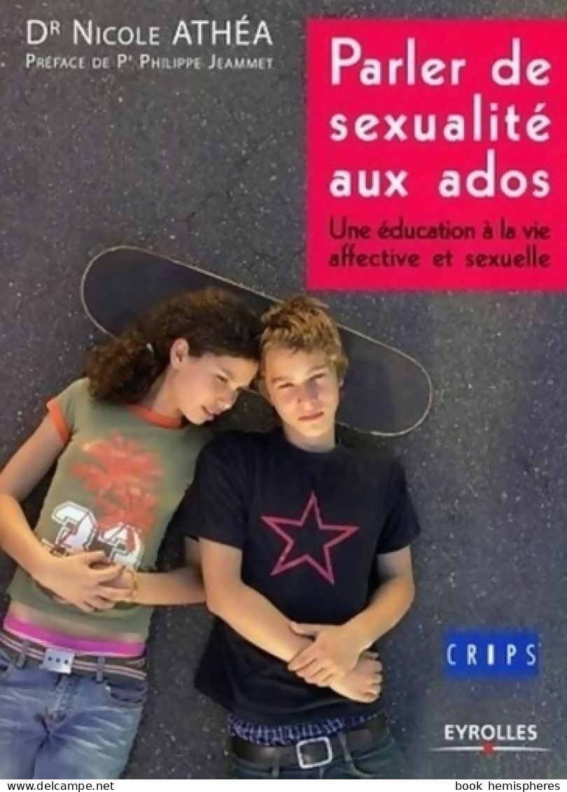 Parler De Sexualité Aux Ados : Une éducation à La Vie Affective Et Sexuelle (2006) De Nicole Athéa - Santé