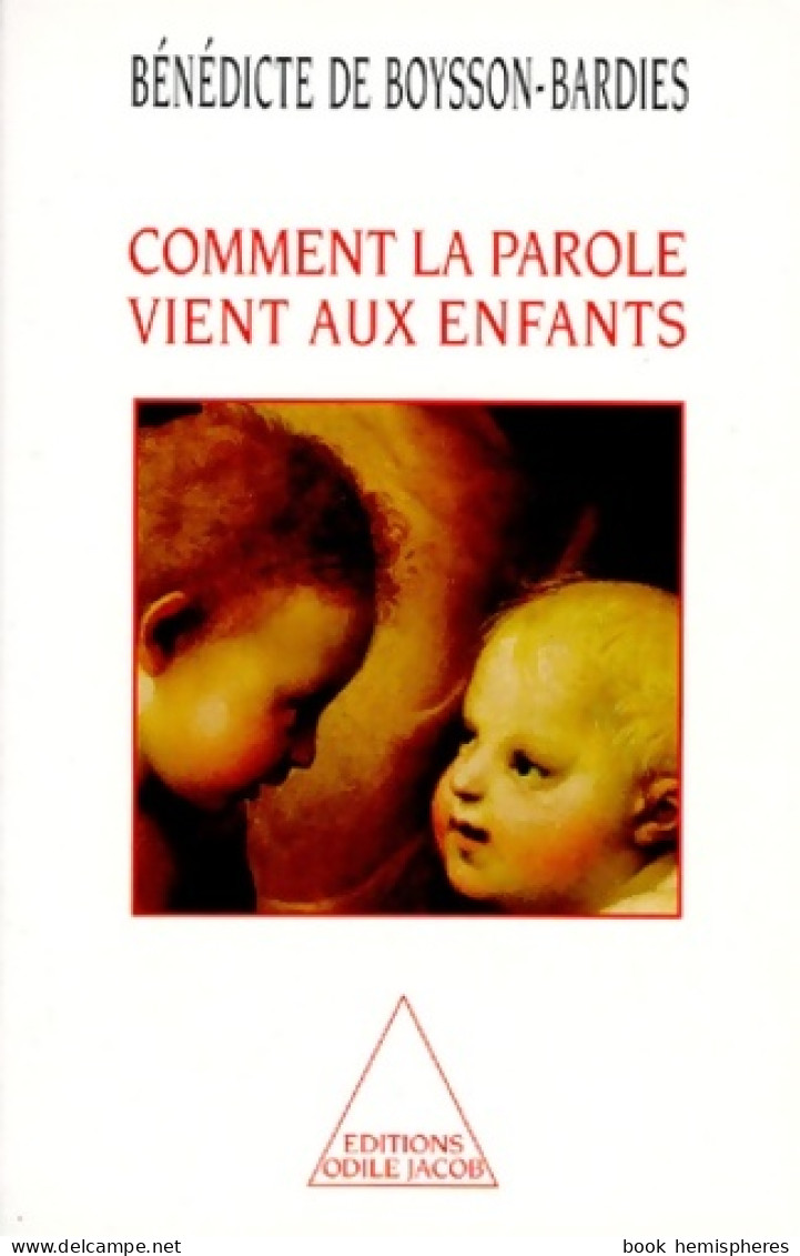 Comment La Parole Vient Aux Enfants (1996) De Bénédicte De Boysson-Bardies - Psychology/Philosophy