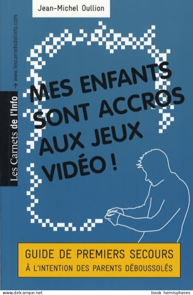 Mes Enfants Sont Accros Aux Jeux Video ! (2009) De Jean-Michel Oullion - Santé