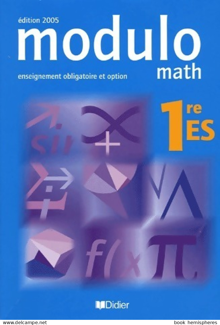 Modulo Math 1ère ES. Enseignement Obligatoire Et Option 2005 (2005) De Jean-Marc Bédat - 12-18 Anni