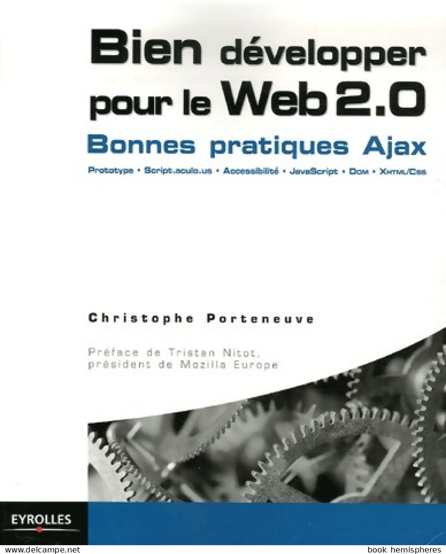 Bien Développer Pour Le Web 2.0 (2006) De Christophe Porteneuve - Informatique