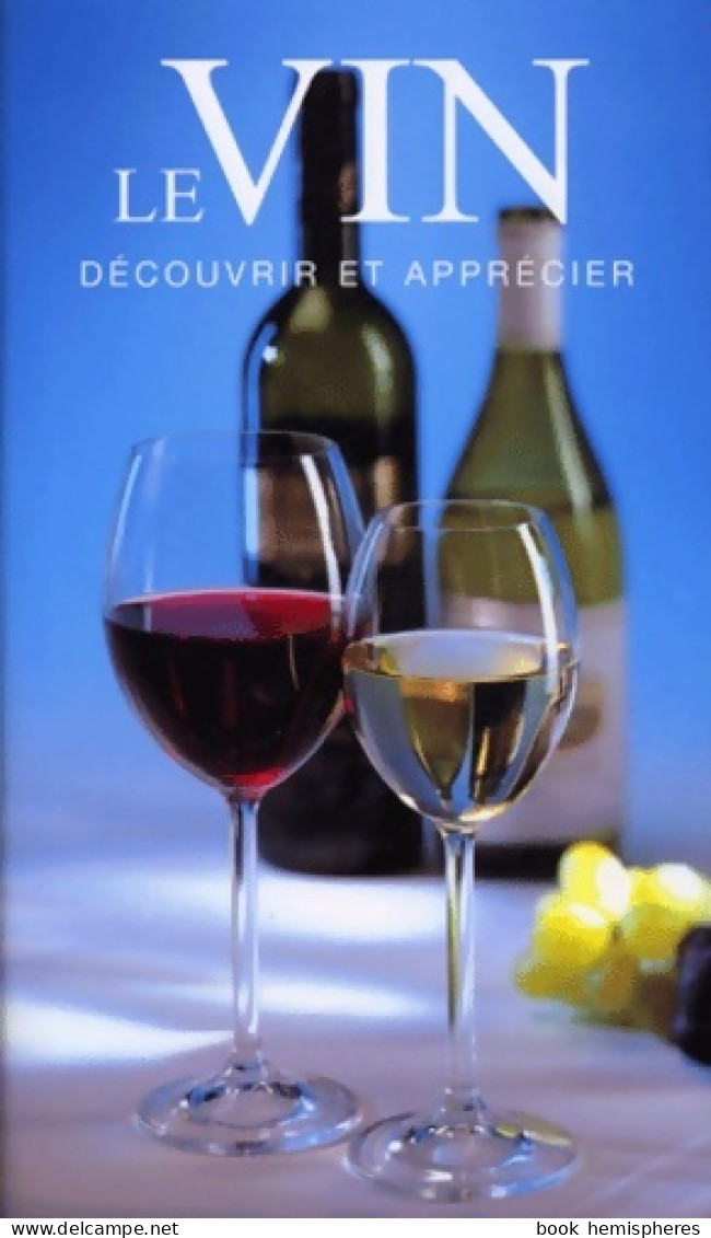 Le Vin : Découvrir Et Apprécier (2003) De Fiona Sims - Andere & Zonder Classificatie