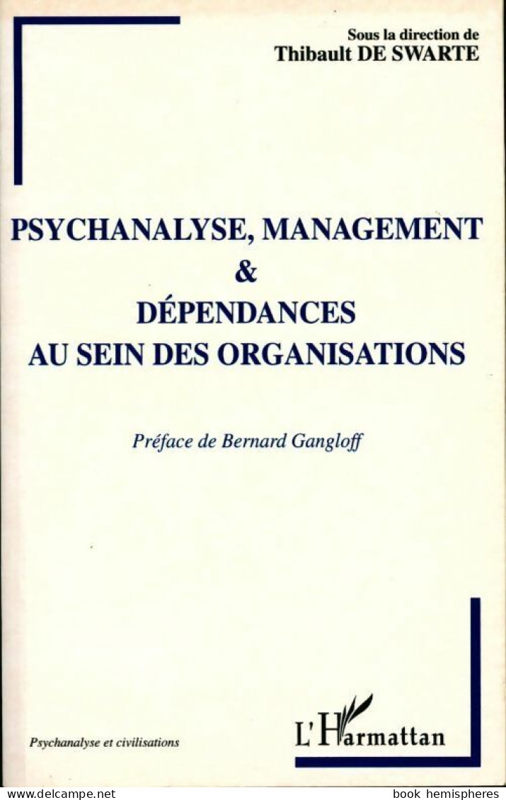 Psychanalyse, Management & Dépendances Au Sein Des Organisations (2001) De Thibault De Swarte - Psychology/Philosophy