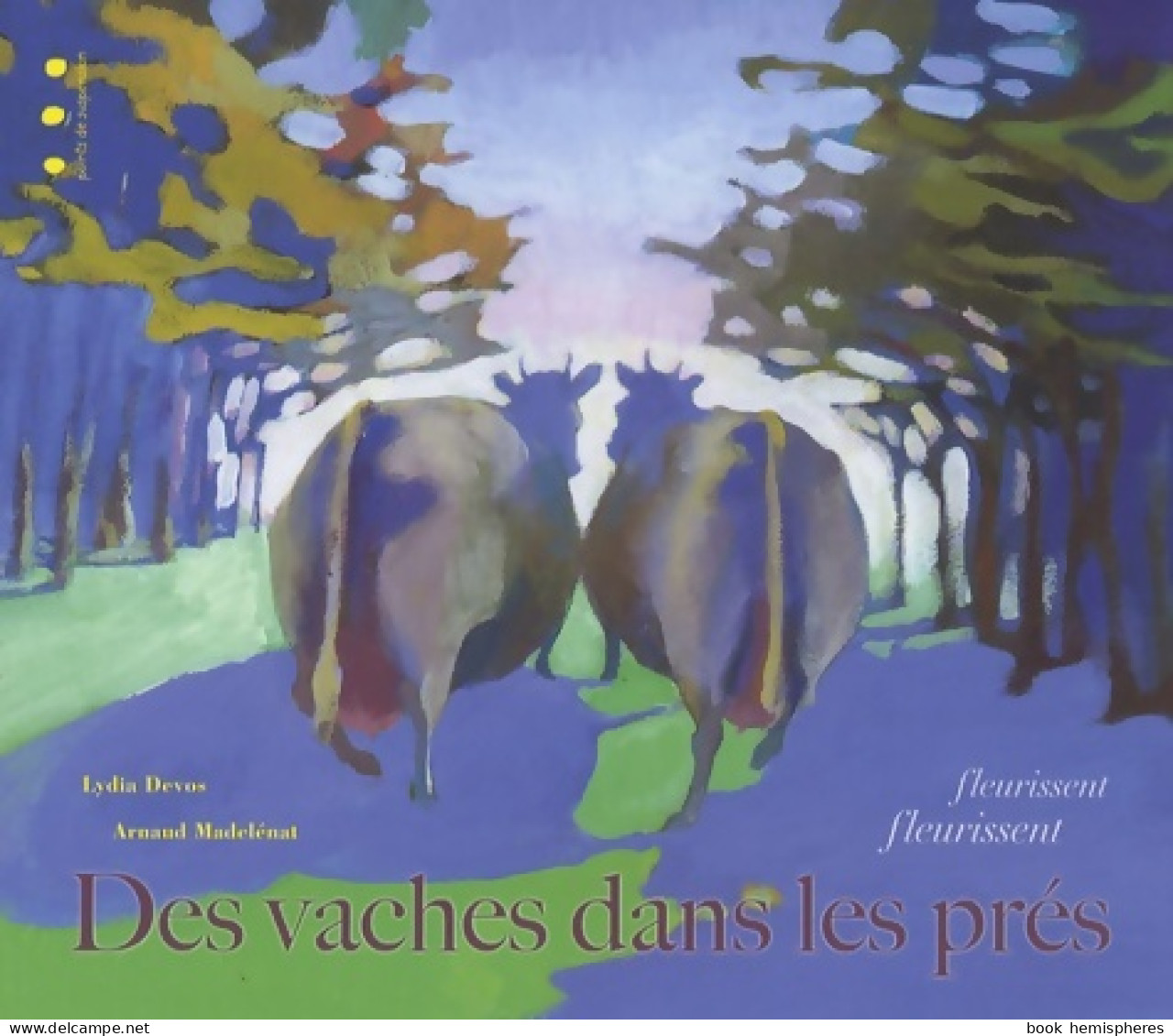 Des Vaches Dans Les Prés : Fleurissent Fleurissent (2007) De Lydia Devos - Andere & Zonder Classificatie