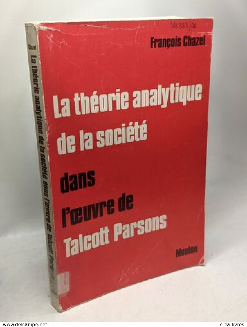 La Théorie Analytique De La Société Dans L'oeuvre De Talcott Parsons - "Société Mouvements Sociaux Et Idéologies - Premi - Psychology/Philosophy