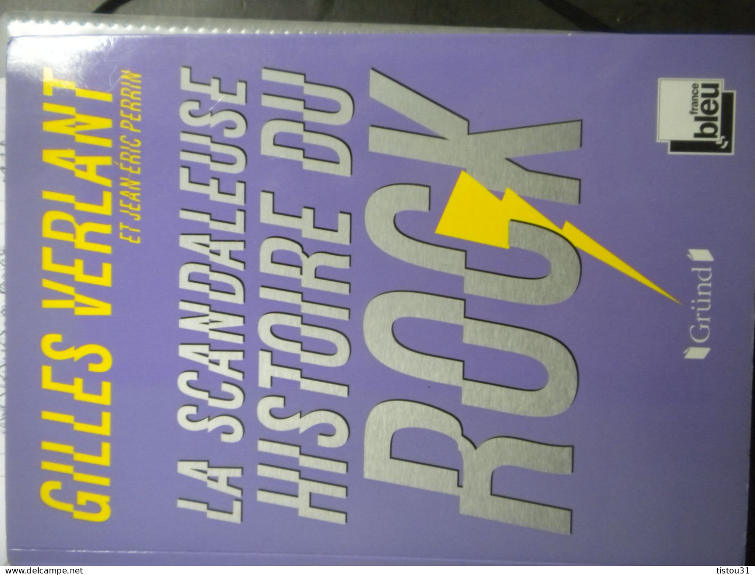 Gilles Verlant, La Scandaleuse Histoire Du Rock - Musique