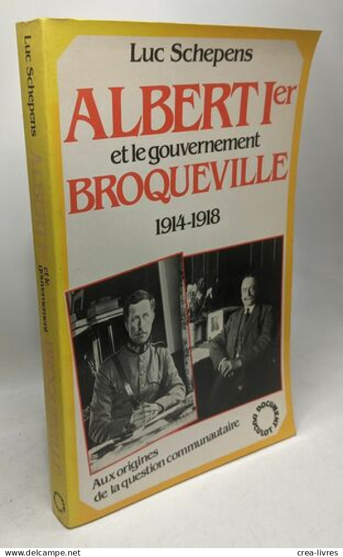 Albert 1er Et Le Gouvernement Broqueville : Aux Origines De La Question Communautaire - Storia