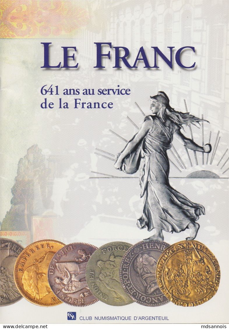 Le Franc 641 Ans Au Service De La France édité Par Le Club Numismatique D'Argenteuil Port 250g - Literatur & Software