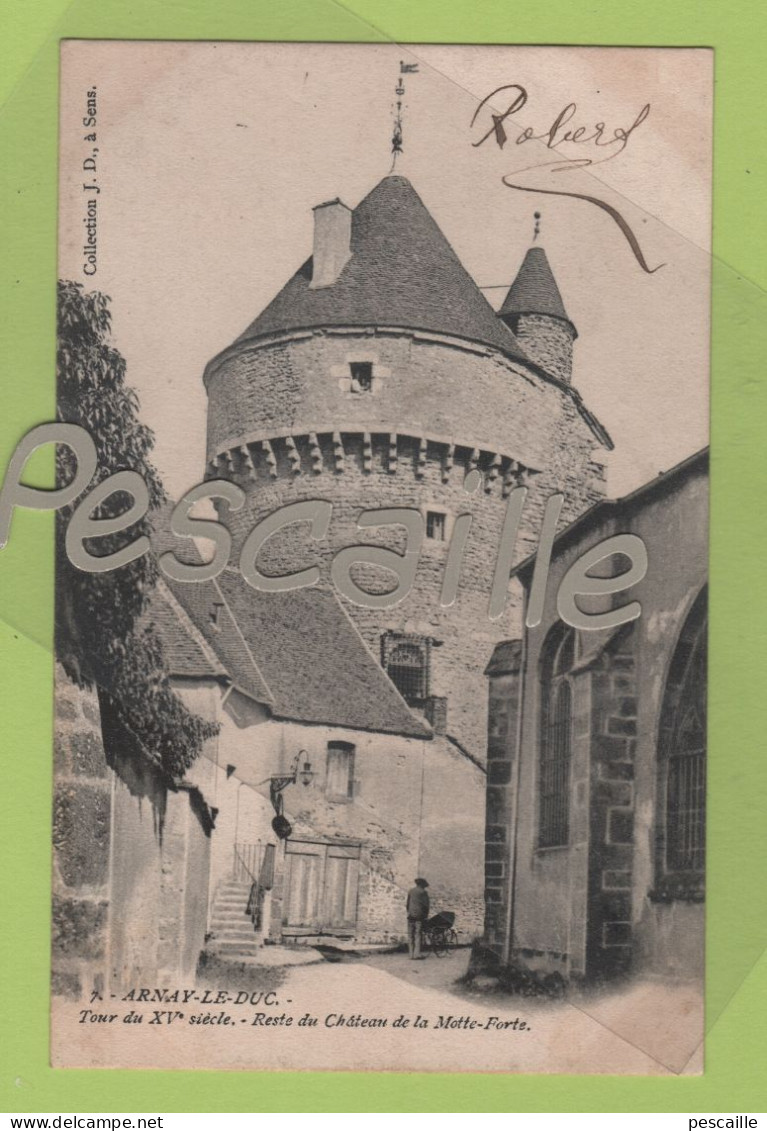 21 COTE D'OR - CP ARNAY LE DUC - TOUR DU XVe S. RESTE DU CHATEAU DE LA MOTTE FORTE - COLLECTION J.D. à SENS N° 7 - 1904 - Arnay Le Duc