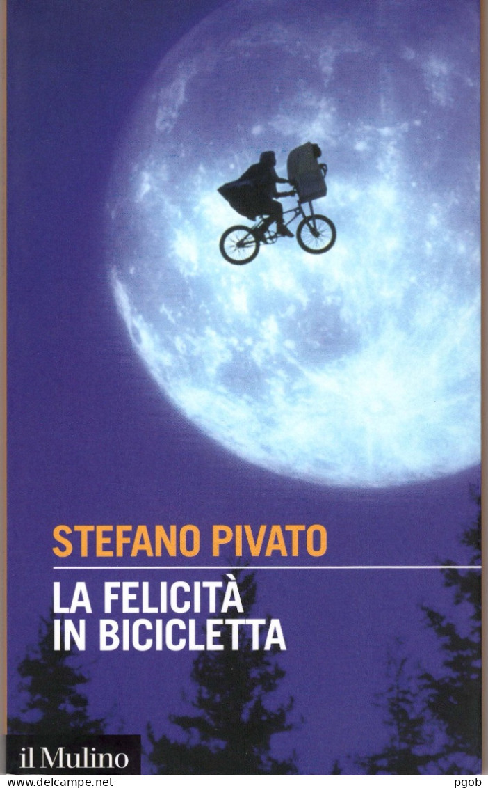 LA FELICITÀ IN BICICLETTA. Stefano Pivato. 2021 - Sonstige & Ohne Zuordnung