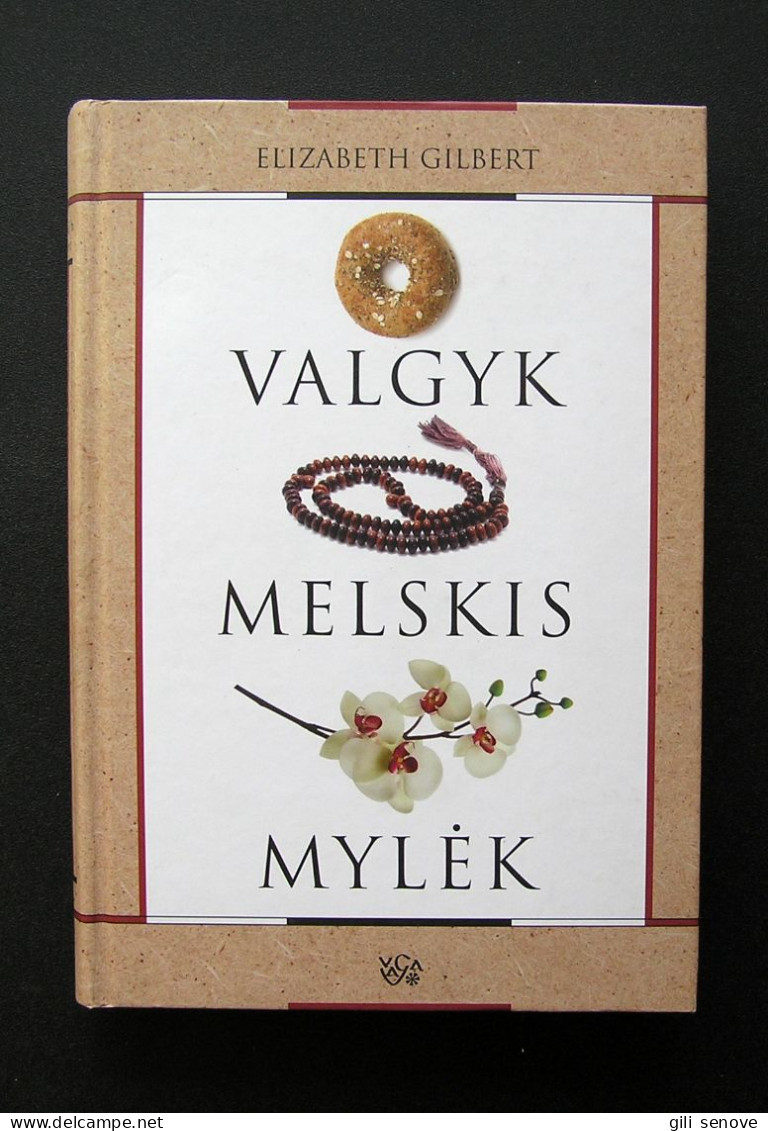 Lithuanian Book / Valgyk, Melskis, Mylėk By Elizabeth Gilbert 2007 - Culture