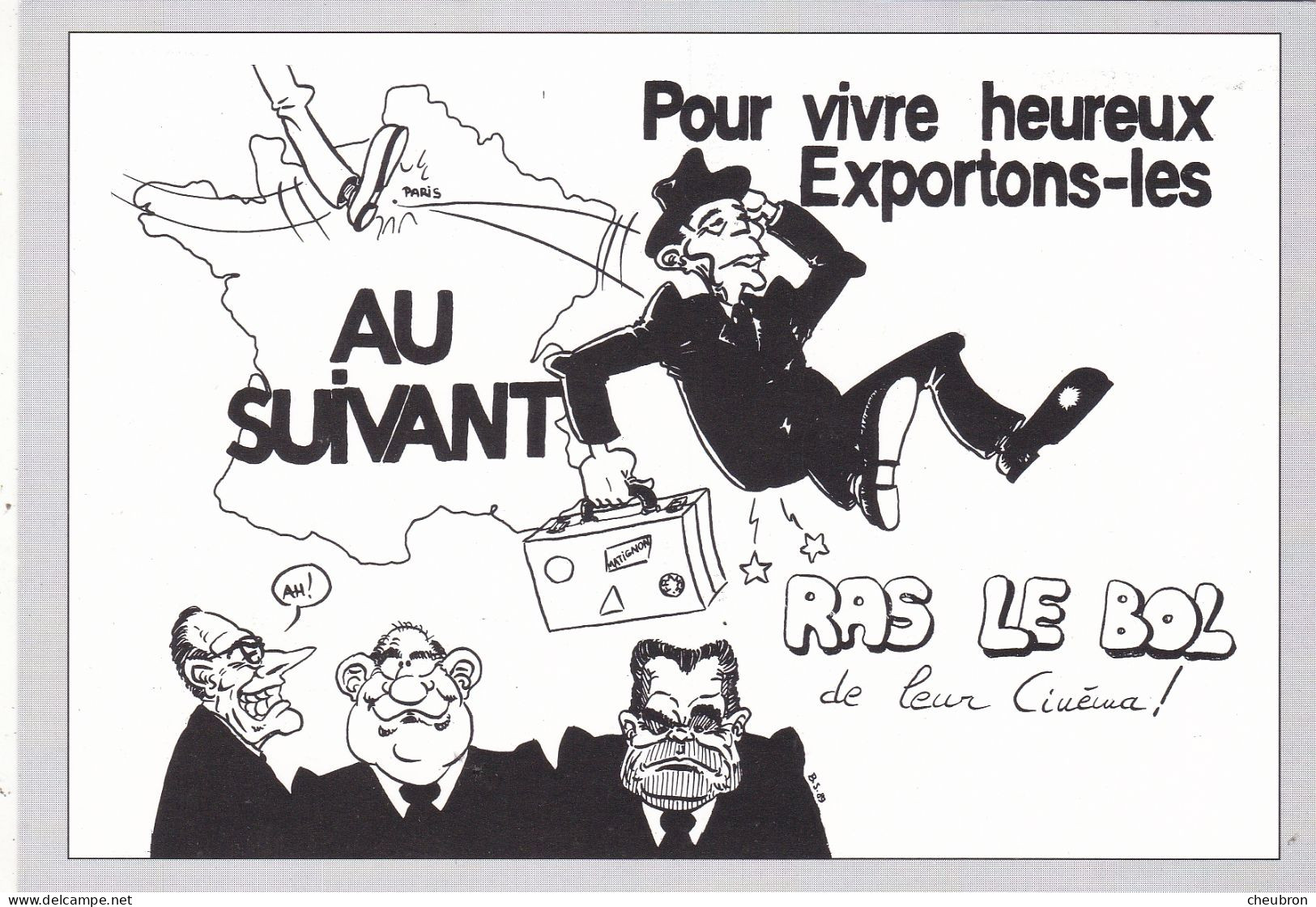 POLITIQUE. CARTE SATIRIQUE. ILLUSTRATION B.S.89. SERIE RAS LE BOL DE LEUR CINEMA.! " POUR VIVRE HEUREUX EXPORTONS LES ". - Satirische