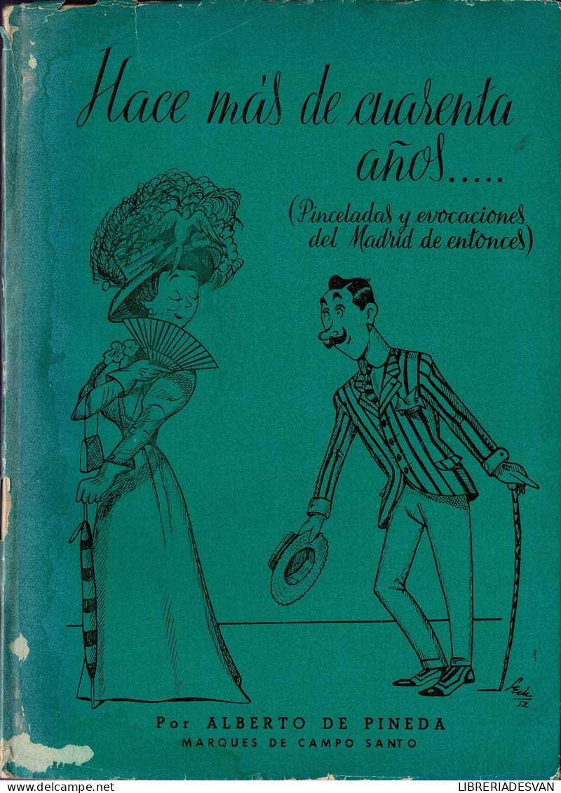 Hace Más De Cuarenta Años... (Pinceladas Y Evocaciones Del Madrid De Entonces) - Alberto De Pineda - Historia Y Arte