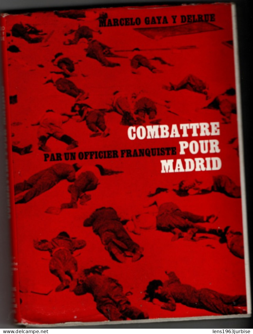 Combattre Pour Madrid  Par Un Officier Franquiste , Marcelo Gaya Y Delrue , ( 1964 ) Militaria - Guerre 1939-45