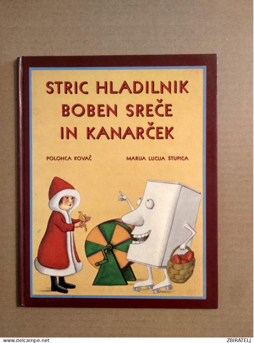 Slovenščina Knjiga Otroška: STRIC HLADILNIK BOBEN SREČE IN KANARČEK (Polonca Kovač Marija Lucija Stupica) - Slav Languages