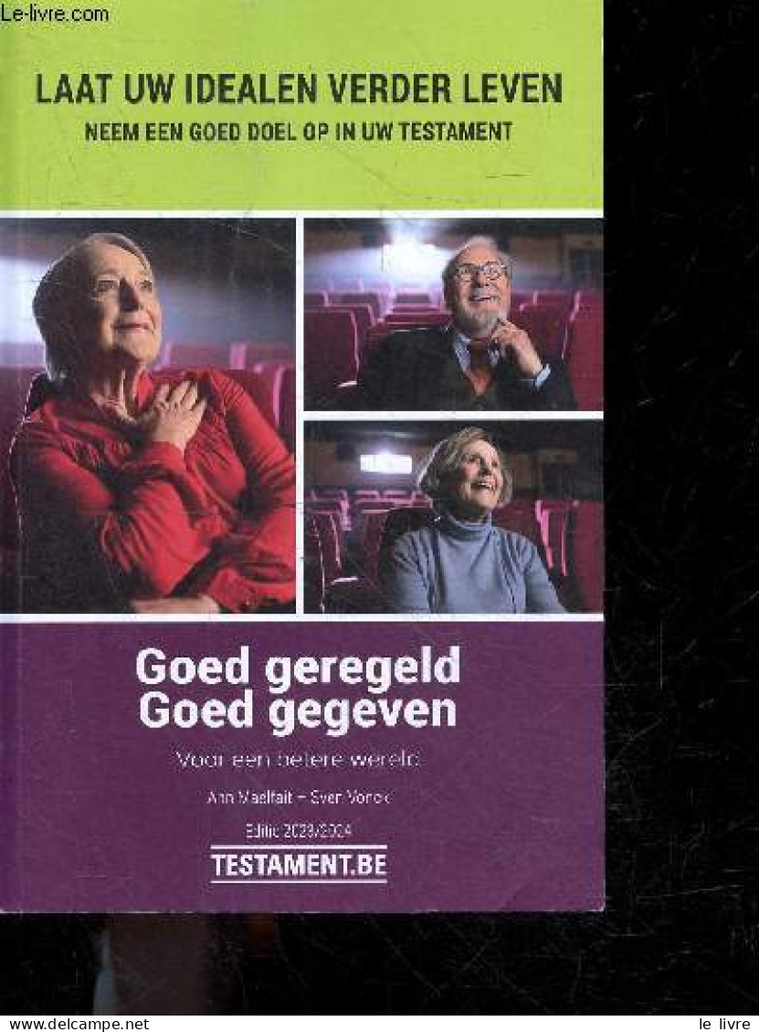 Laat Uw Idealen Verder Leven Neem Een Goed Doel Op In Uw Testament- Goed Geregeld, Goeld Gegeven- Voor Een Betere Wereld - Sonstige & Ohne Zuordnung