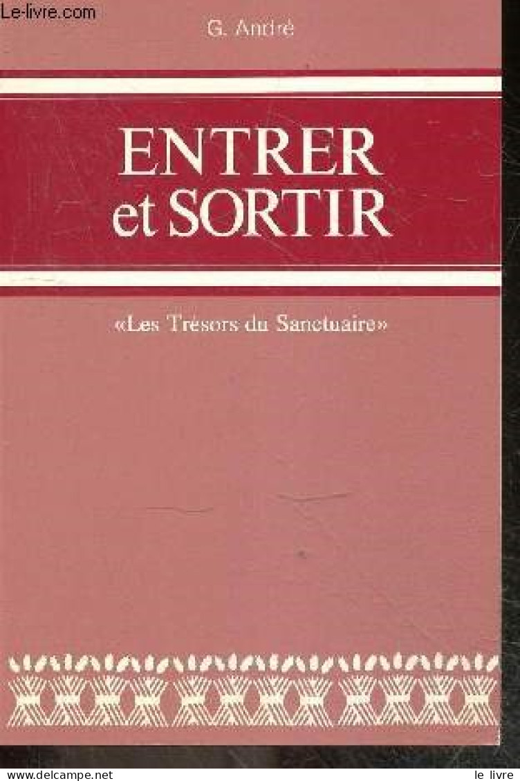 Entrer Et Sortir - " Les Tresors Du Sanctuaire" - Pour Les Jeunes Croyants - G. ANDRE - 1982 - Religion