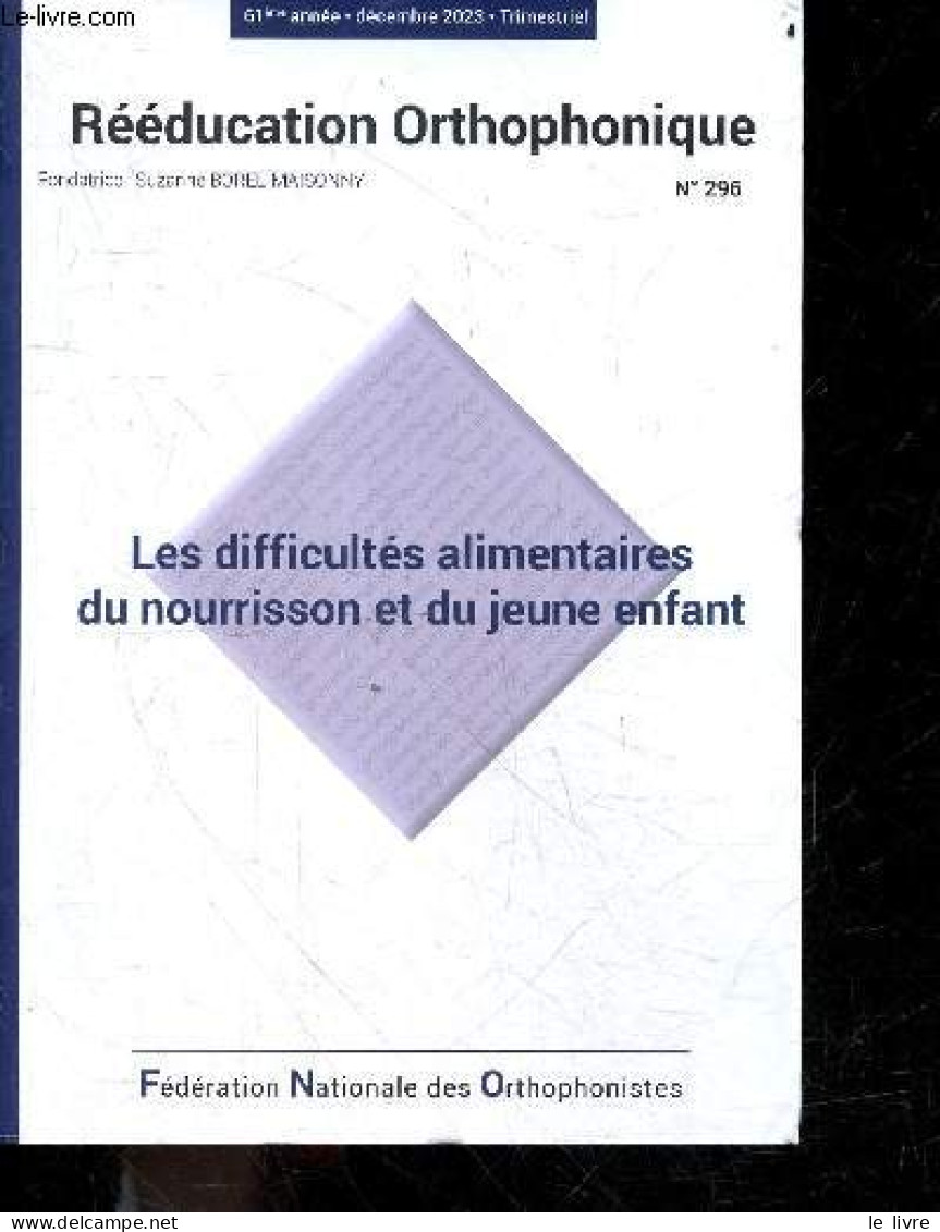 Reeducation Orthophonique N°296 Decembre 2023, 61e Annee- Les Difficultes Alimentaires Du Nourrisson Et Du Jeune Enfant- - Otras Revistas