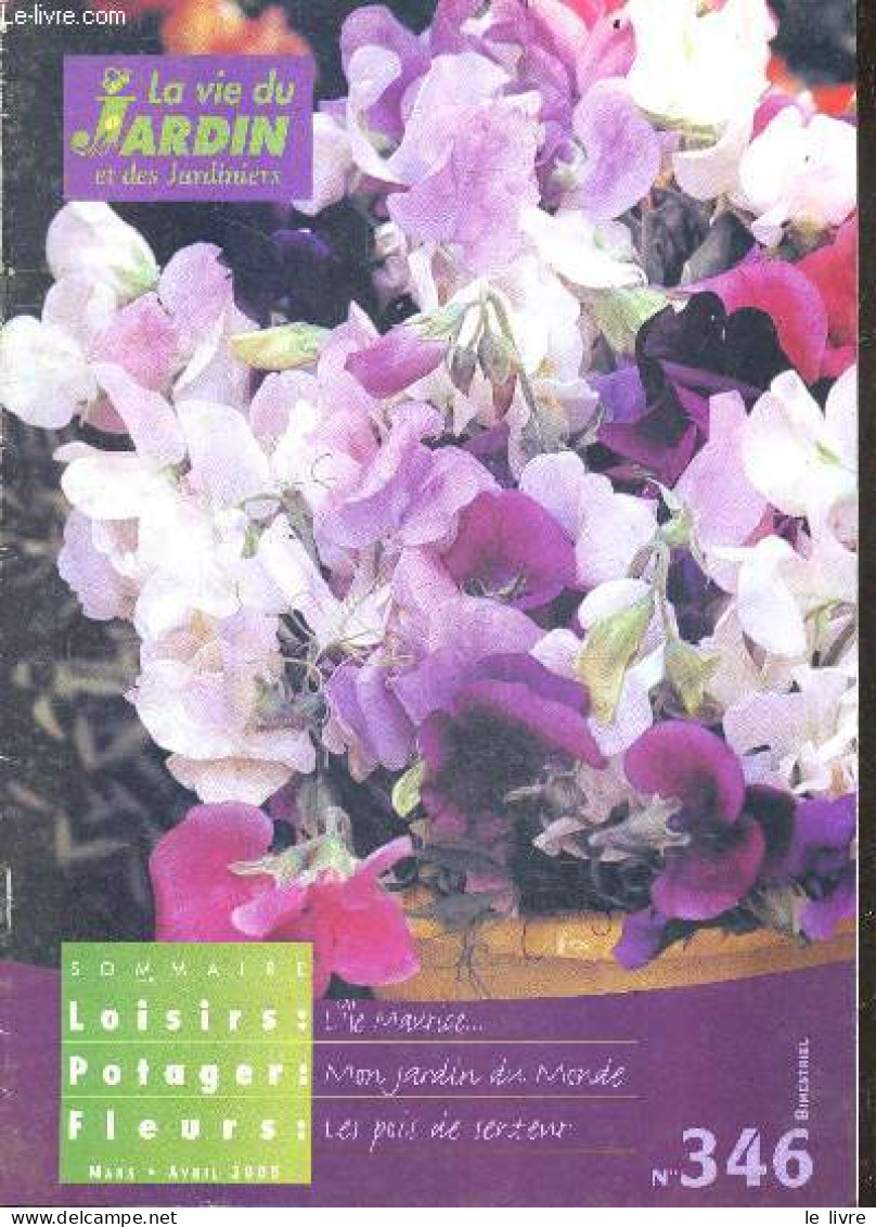 La Vie Du Jardin Et Des Jardiniers N°346 Mars Avril 2005- L'ile Maurice, Mon Jardin Du Monde, Les Pois De Senteur, Reali - Autre Magazines
