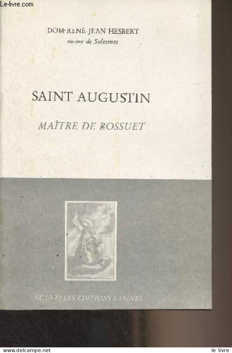 Saint Augustin, Maître De Bossuet - Dom Hesbert René-Jean - 1980 - Biographie