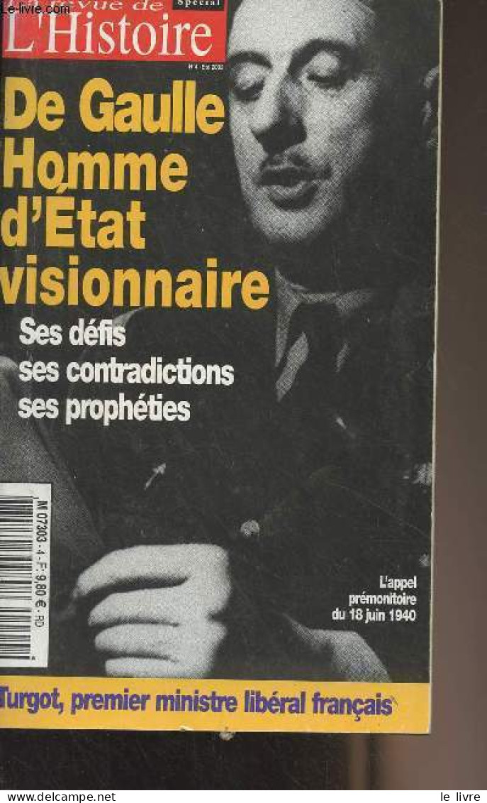 La Revue De L'histoire N°4 Eté 2003 (Spécial) - De Gaulle Homme D'état Visionnaire, Ses Défis, Ses Contradictions, Ses P - Otras Revistas
