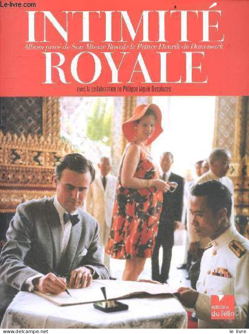 Intimite Royale - Album Prive De Son Altesse Royale Le Prince Henrik De Danemark - Henrik De Danemark, Philippe Viguié D - Biographie