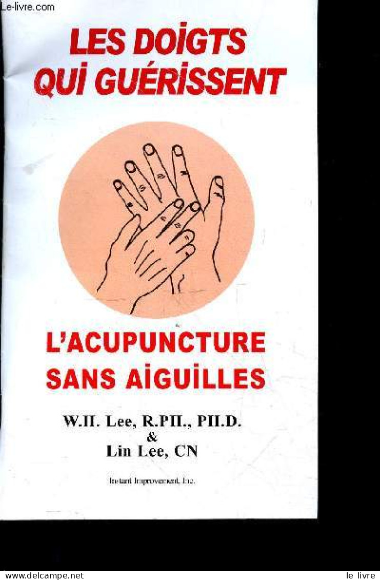 Les Doigts Qui Guerissent - L'acupuncture Sans Aiguilles - LEE William H. - LIN LEE - 1992 - Gesundheit