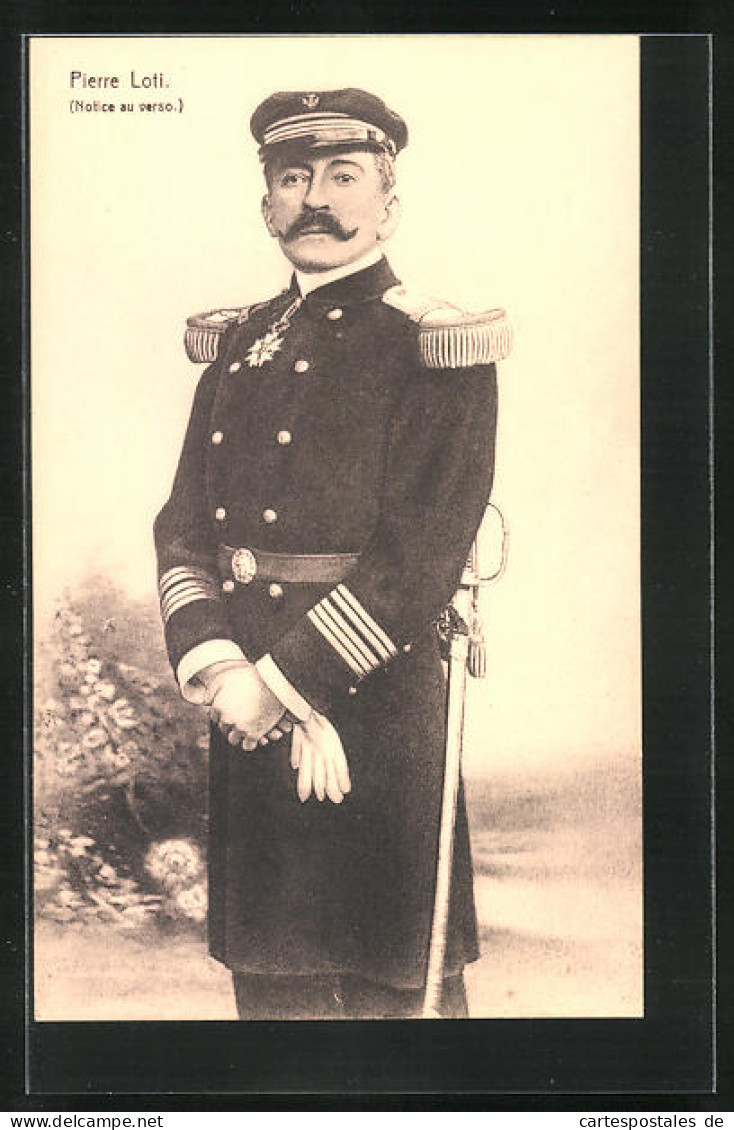 AK Pierre Loti, Notice Au Verso, Der Marineoffizier Und Schriftsteller In Uniform  - Ecrivains