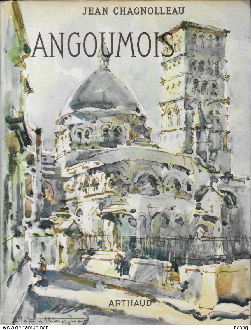 ANGOUMOIS DE JEAN CHAGNOLLEAU, COUVERTURE SIGNEE WAGNER, 1ERE EDITION ARTHAUD 1961 COLLECTION LES BEAUX PAYS, A VOIR - Poitou-Charentes