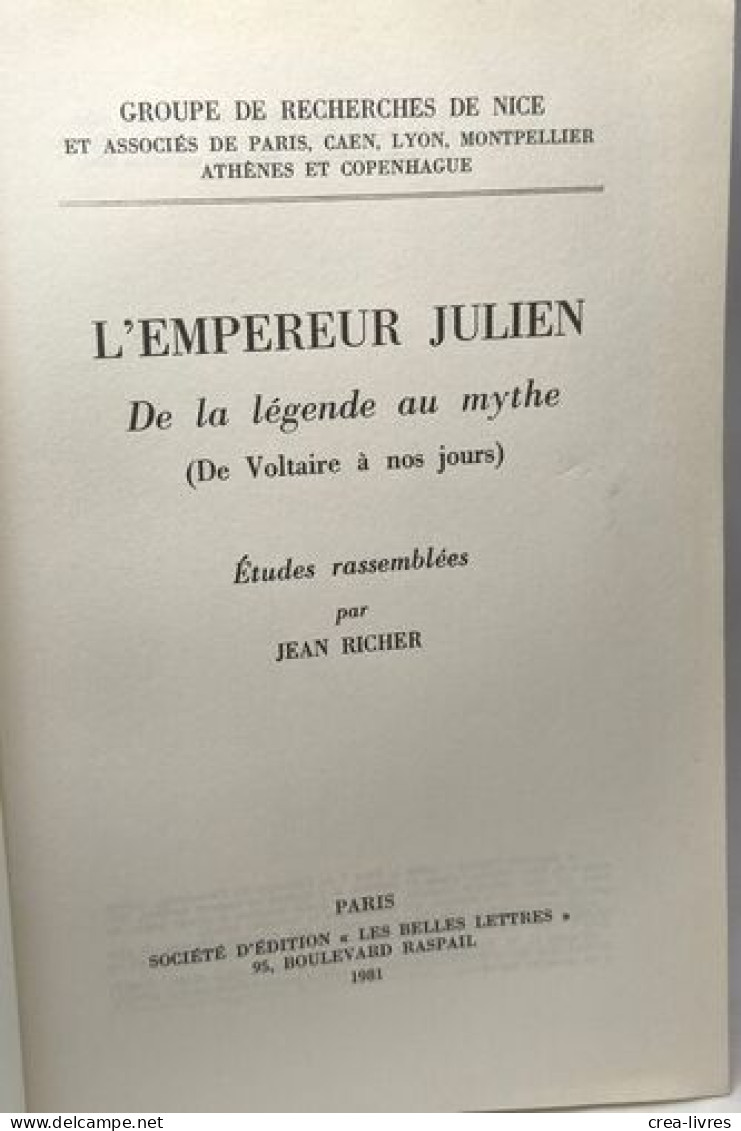 L'empereur Julien De La Légende Au Mythe TOME 2 (de Voltaire à Nos Jours) - Geschiedenis