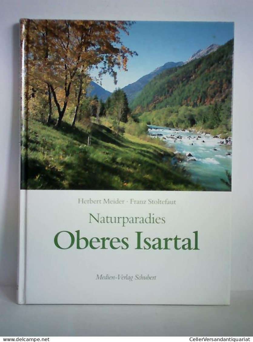 Naturparadies Oberes Isartal Von Meider, Herbert (Texte) / Stoltefaut, Franz (Fotografien) - Non Classés