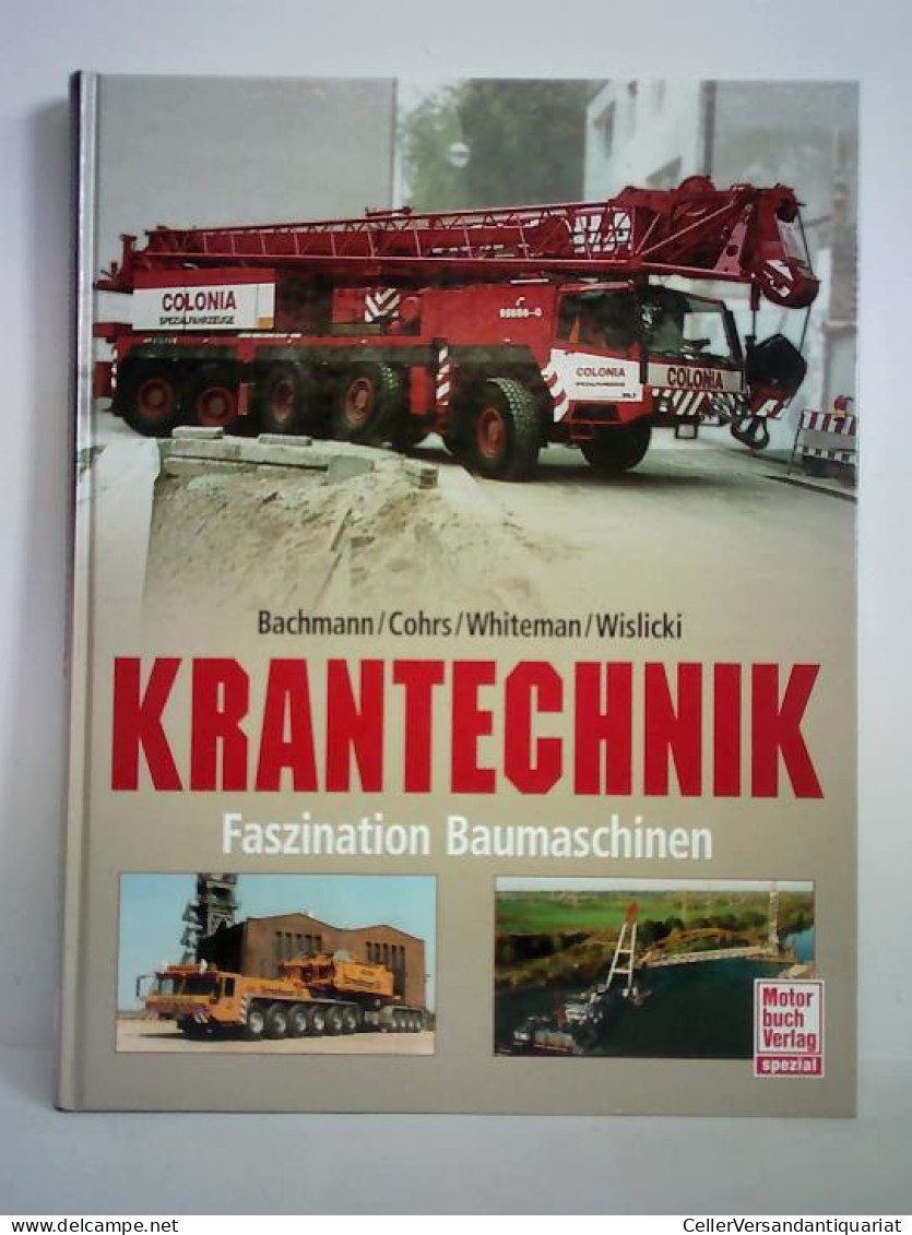 Krantechnik. Faszination Baumaschinen Von Bachmann, Oliver / Cohrs, Heinz-Herbert / Whiteman, Tim / Wislicki, Alfred - Non Classés