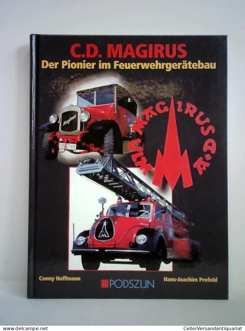C. D. Magirus - Der Pionier Im Feuerwehrgerätebau Von Hoffmann, Conny / Profeld, Hans-Joachim - Non Classés