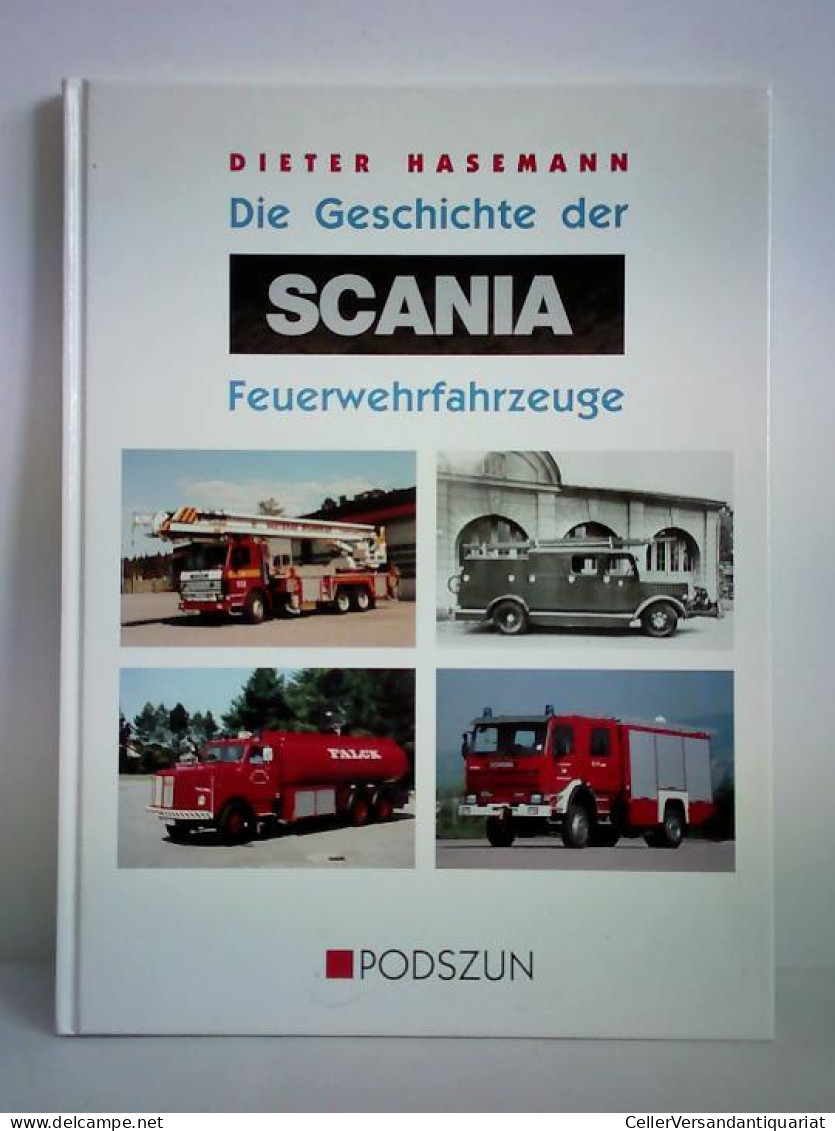 Die Geschichte Der Scania Feuerwehrfahrzeuge Von Hasemann, Dieter - Non Classés