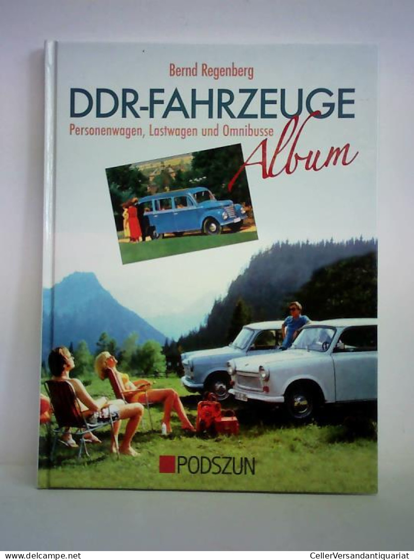 DDR-Fahrzeuge - Album. Personenwagen, Lastwagen Und Omnibusse Von Regenberg, Bernd - Zonder Classificatie