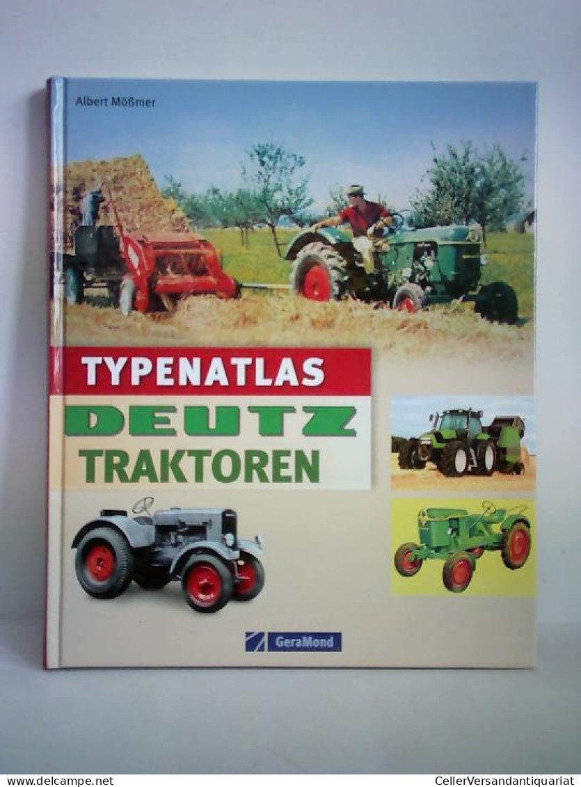 Typenatlas Deutz Traktoren Von Mößmer, Albert - Zonder Classificatie